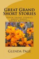 Great Grand Short Stories: Seven Short Stories about Great-Grand Relatives 1523749377 Book Cover