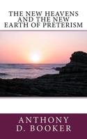 The New Heavens And The New Earth Of Preterism 1548006696 Book Cover