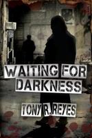Waiting for Darkness  (Volume 1) 1490349391 Book Cover