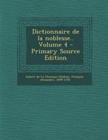 Dictionnaire de la Noblesse: Volume 4 0274621738 Book Cover