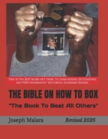 THE BIBLE ON HOW TO BOX: The Book To Beat All Others B086C5JKRM Book Cover