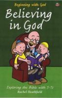 Believing in God: Exploring the Bible With 5-7s (Beginning with God) 1841011045 Book Cover