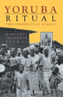 Yoruba Ritual: Performers, Play, Agency 0253206847 Book Cover