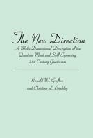 The New Direction: A Multi-Dimensional Description of the Quantum Mind and Self Expressing 21st Century Gnosticism 1419640909 Book Cover