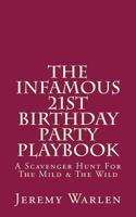 The Infamous 21st Birthday Party Playbook: A Scavenger Hunt For The Mild & The Wild 1547012463 Book Cover