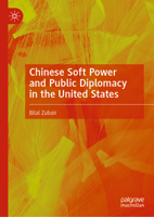 Chinese Soft Power and Public Diplomacy in the United States 9819975751 Book Cover