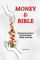 Money & Bible: Shocking Secrets about Financial Wealth, Tithing, and Giving B0F5Y4RWGS Book Cover