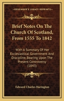 Brief Notes on the Church of Scotland from 1555 to 1842 1164591495 Book Cover