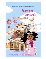 Princess Adrienne's: Adventures in Strawberry Burg B0BHKV21SP Book Cover