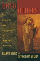 Unto Others: The Evolution and Psychology of Unselfish Behavior 0674930479 Book Cover