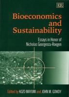 Bioeconomics and Sustainability: Essays in Honor of Nicholas Georgescu-Roegen (Elgar Monographs) 1858986672 Book Cover