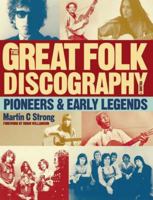 The Great Folk Discography Volume 1: Pioneers  Early Legends 1846971411 Book Cover