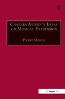 Charles Avison's Essay on Musical Expression: With Related Writings by William Hayes and Charles Avison 0754634604 Book Cover