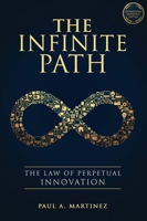 The Infinite Path: The Law of Perpetual Innovation B0FMRG4FNB Book Cover