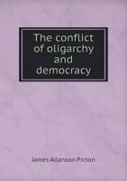 The Conflict of Oligarchy and Democracy 1165082950 Book Cover