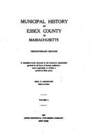 Municipal History of Essex County in Massachusetts - Vol. I 1523626038 Book Cover