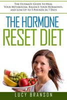 The Hormone Reset Diet: The Ultimate Guide to Heal Your Metabolism, Balance Your Hormones, and Lose Up to 5 Pounds in 7 Days 1533496617 Book Cover