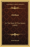 Alethea; Or, the Maid of the Desert 1436763568 Book Cover