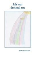 Ich war dreimal tot: Über den Sinn von Grenzen. 3754327054 Book Cover