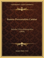 Bastero Provenzalista Catalan: Estudio Critico-Bibliografico (1894) 1160313938 Book Cover