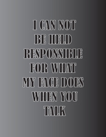 I Can Not be Held Responsible for what my Face Does when you Talk 2020:funny notebook /journal  Coworker Gifts 1674868154 Book Cover