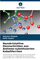 Nanokristalline Dünnschichten aus Antimon-substituierten Kobaltferriten (German Edition) 6209501761 Book Cover