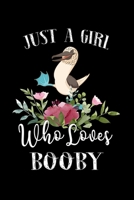 Just a Girl Who Loves Booby: Perfect Booby Lover Gift For Girl. Cute Notebook for Booby Lover. Gift it to your Sister, Daughter, Mother, Mom, Grandpa Who Loves Booby. 100 Pages Notebook 1712391585 Book Cover