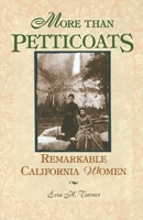 More than Petticoats: Remarkable California Women (More than Petticoats Series) 1560448598 Book Cover