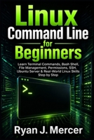 Linux Command Line for Beginners: Learn Terminal Commands, Bash Shell, File Management, Permissions, SSH, Ubuntu Server & Real-World Linux Skills Step by Step (Computer Programming Made Easy) B0GZW3Q7PR Book Cover