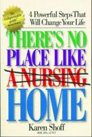 There's No Place Like (a Nursing) Home: 4 Powerful Steps That Will Change Your Life 0971684707 Book Cover