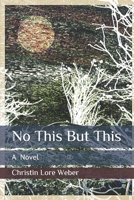 No This But This: A Novel B08M8Y5NQ5 Book Cover