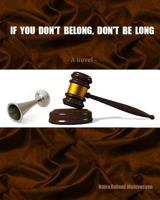 If you don't belong, don't be long (A novel-medical romance) 1483975223 Book Cover