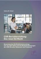 CSR-Berichterstattung - Das neue EU-Recht: Bewertung des EU-Richtlinienvorschlags vom 16. April 2013 und die Rechtsbestimmungen der CSR-Vorreiter Dänemark und Frankreich 3842888406 Book Cover