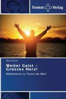 Weiter Geist - Grosses Herz! 3841606105 Book Cover