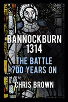 Bannockburn 1314: A New History 0750953799 Book Cover
