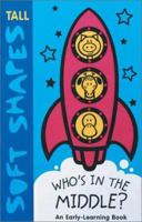Tall Soft Shapes: Who's in the Middle? 1584761520 Book Cover