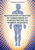 Restoration of Matter of Human Being by Concentrating on Number Sequence 3943110540 Book Cover