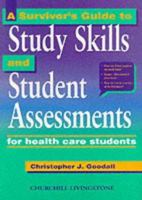 A Survivor's Guide to Study Skills and Student Assessments: For Health Care Students 0443052484 Book Cover