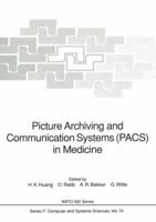 Picture Archiving and Communication Systems (Nato a S I Series Series III, Computer and Systems Sciences) 3642765688 Book Cover