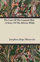 The Lure of the Leopard Skin - A Story of the African Wilds 1446065626 Book Cover