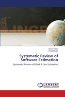 Systematic Review of Software Estimation: Systematic Review of Effort & Cost Estimation 3659197254 Book Cover