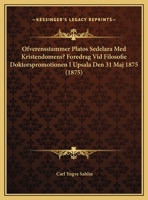 Ofverensstammer Platos Sedelara Med Kristendomens? Foredrag Vid Filosofie Doktorspromotionen I Upsala Den 31 Maj 1875 (1875) 116939731X Book Cover