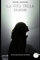 La vita delle donne: Storie quotidiane di donne B0BFV219LZ Book Cover