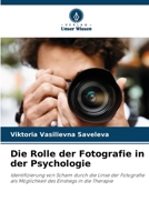 Die Rolle der Fotografie in der Psychologie: Identifizierung von Scham durch die Linse der Fotografie als Möglichkeit des Einstiegs in die Therapie 6206325946 Book Cover