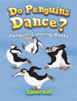 Do Penguins Dance?: Penguin Coloring Books 1683051912 Book Cover