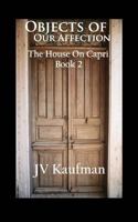 Objects of Our Affection: The House on Capri 154301206X Book Cover
