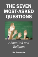 The Seven Most-Asked Questions about God and Religion B08WJW8Y4N Book Cover