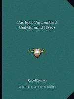 Das Epos Von Isembard Und Gormund (1896) 1120458404 Book Cover