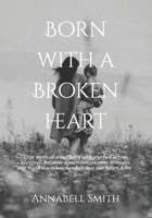 Born With A Broken Heart: A mother's unique journey across lifetimes. B0HH8Q1JD1 Book Cover