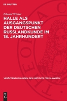 Halle ALS Ausgangspunkt Der Deutschen Russlandkunde Im 18. Jahrhundert 3112755243 Book Cover